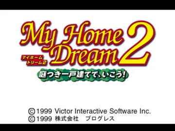 My Home Dream 2 - Niwatsuki Ikkodate de, Ikou! (JP) screen shot title